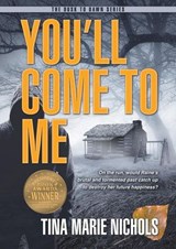 You'll Come to Me - Tina Marie Nichols - 9781937801885