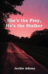 She's the Prey, He's the Stalker - ADAMS,  Jackie - 9781937869144