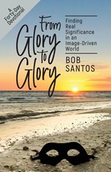 From Glory to Glory - Bob Santos - 9781937956165