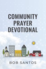 Community Prayer Devotional - Bob Santos - 9781937956196