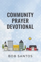 Community Prayer Devotional - Bob Santos - 9781937956202
