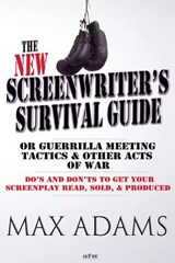 The New Screenwriter's Survival Guide; Or, Guerrilla Meeting Tactics and Other Acts of War - Max Adams - 9781938020032