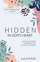 Hidden in God's Heart - Lisa Are Wulf - 9781938042195