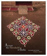 Across the Threshold of India - Martha A. Strawn ; Mark H. Sloan ; Kapila Vatsyayan ; William K. Mahony ; Jack Colling - 9781938086175