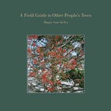 A Field Guide to Other People's Trees - Margot Anne Kelley - 9781938086304