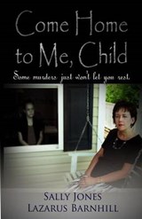 Come Home to Me, Child - Sally Jones ; Lazarus Barnhill - 9781938101236