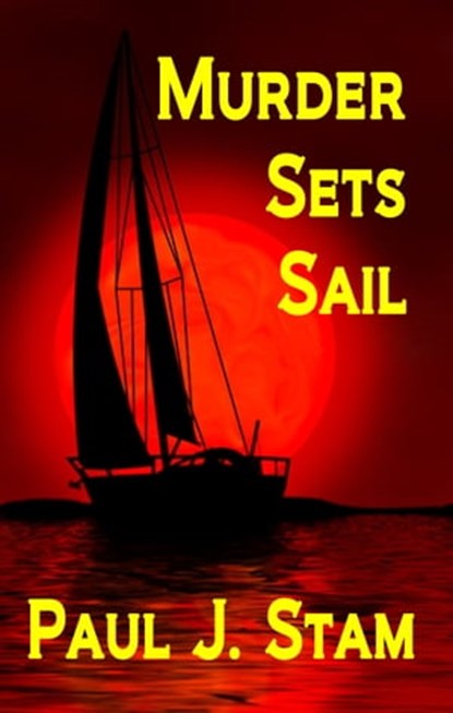 Murder Sets Sail, Paul J Stam - Ebook - 9781938101748