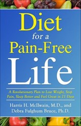 Diet for a Pain-Free Life - Harris H. McIlwain ; Debra Fulghum Bruce - 9781938120046