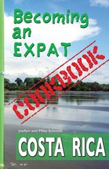 Becoming an Expat COOKBOOK: Costa Rica - Mike Schmidt - 9781938216060