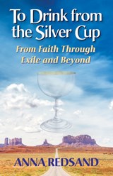 To Drink from the Silver Cup - Anna (Anna Redsand) Redsand - 9781938288722