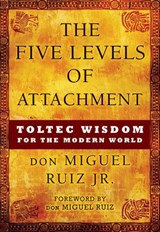 5 LEVELS OF ATTACHMENT - Don Miguel Ruiz - 9781938289453