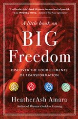 A Little Book on Big Freedom - HeatherAsh (HeatherAsh Amara) Amara - 9781938289897