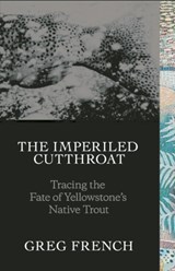 The Imperiled Cutthroat - Greg French - 9781938340574