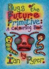 Bugs of the Future Primitive - Ian Pyper - 9781938349119