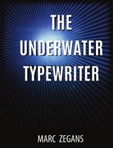 The Underwater Typewriter - ZEGANS,  Marc - 9781938349294