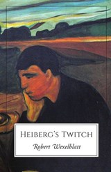 Heiberg's Twitch - Robert Wexelblatt - 9781938349317