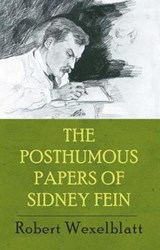 The Posthumous Papers of Sidney Fein - WEXELBLATT,  Robert - 9781938349881