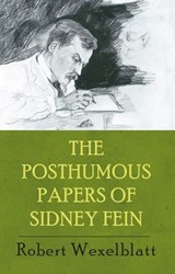 The Posthumous Papers of Sidney Fein - Robert Wexelblatt - 9781938349898