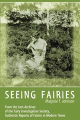 Seeing Fairies - Marjorie T Johnson - 9781938398261