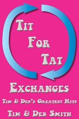 Tit for Tat Exchanges: Tim & Deb's Greatest Hits - SMITH,  Tim &. Deb - 9781938465086