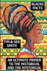 Blacks Facts - Tim & Deb Smith - 9781938465147