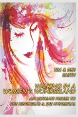 Walking in a Women's Wonderland - Tim & Deb Smith - 9781938465161