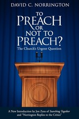 To Preach or Not To Preach - David C Norrington - 9781938480010