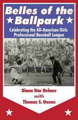 Belles of the Ballpark - Diana Star Helmer ; Thomas S. Owens - 9781938545498