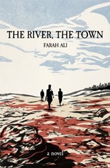 The River, The Town - Farah Ali - 9781938603174
