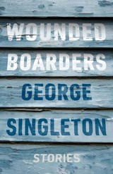 Wounded Boarders - George Singleton - 9781938603945