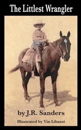 The Littlest Wrangler - J R Sanders - 9781938628351