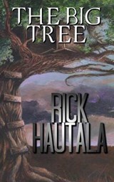 The Big Tree - Rick Hautala - 9781938644108