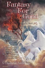 Fantasy For Good: A Charitable Anthology - Neil Gaiman - 9781938644207