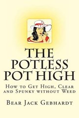 The Potless Pot High - Bear Jack Gebhardt - 9781938651045