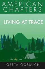 Living at Trace: American Chapters - GORSUCH,  Greta - 9781938757495