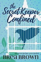 The Secret Keeper Confined - Brea Brown - 9781938757624