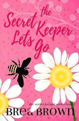 The Secret Keeper Lets Go - Brea Brown - 9781938757662