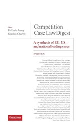 Competition Case Law Digest, 5th Edition - A Synthesis of EU, US and National Leading Cases - Frederic Jenny ; Nicolas Charbit - 9781939007070