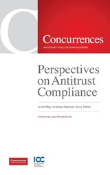 Perspectives on Antitrust Compliance - Anne Riley ; Andreas Stephan ; Anny Tubbs - 9781939007186