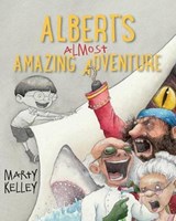 Albert's Almost Amazing Adventure - KELLEY,  Marty - 9781939017697