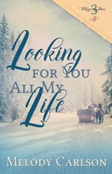 Looking for You All My Life - Melody Carlson - 9781939023681