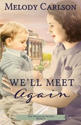 We'll Meet Again - Melody Carlson - 9781939023841