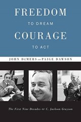 Freedom to Dream, Courage to Act - DEMERS,  John ; Grayson, C. Jackson - 9781939055842