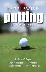 Peoplewise Putting - Larry W Wagster ; Mark Donahue ; Joe Bosco - 9781939116420