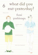 What Did You Eat Yesterday? 6 - Fumi Yoshinaga - 9781939130815