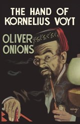 The Hand of Kornelius Voyt - ONIONS,  Oliver, pse - 9781939140043