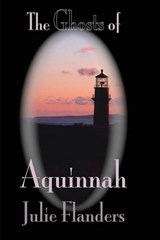 The Ghosts of Aquinnah - Julie Flanders - 9781939156204
