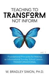 Teaching to Transform Not Inform 1 - W Bradley Simon - 9781939257116