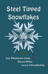 Steel Tipped Snowflakes 1 - JONES,  Izzy Rhiannon ; Miles, Becca ; Voivodeship, Laura - 9781939269942