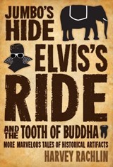 Jumbo's Hide, Elvis's Ride, and the Tooth of Buddha - Harvey Rachlin - 9781939430090